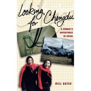Looking for Chengdu - (Anthropology of Contemporary Issues) by  Hill Gates (Hardcover) - 1 of 1