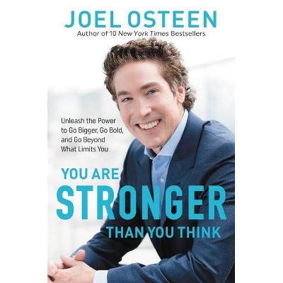 You Are Stronger Than You Think - by Joel Osteen (Hardcover)