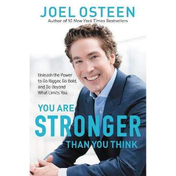 You Are Stronger Than You Think - by Joel Osteen