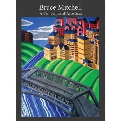 Bruce Mitchell - by  Mary E Mitchell (Hardcover)