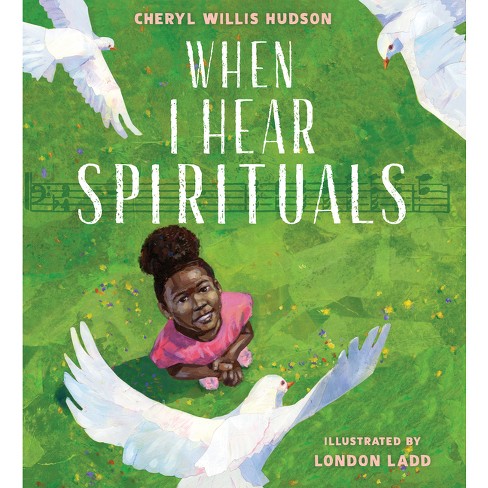 When I Hear Spirituals - by  Cheryl Willis Hudson (Hardcover) - image 1 of 1