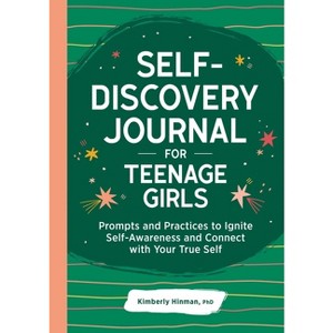 Self-Discovery Journal for Teenage Girls - by  Kimberly Hinman (Paperback) - 1 of 1