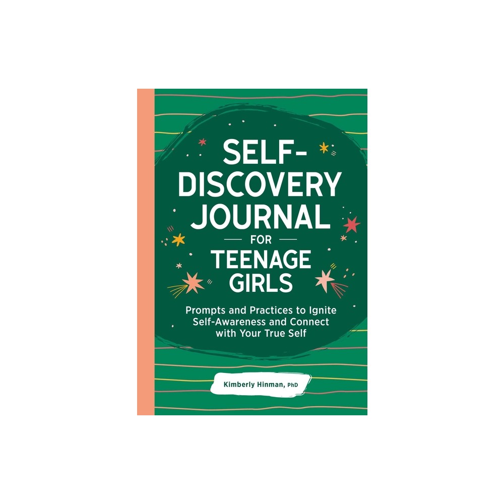 Self-Discovery Journal for Teenage Girls - by Kimberly Hinman (Paperback)