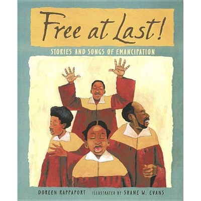 Free at Last! - by  Doreen Rappaport (Paperback)