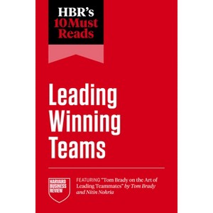 Hbr's 10 Must Reads on Leading Winning Teams (Featuring Tom Brady on the Art of Leading Teammates by Tom Brady and Nitin Nohria) - 1 of 1