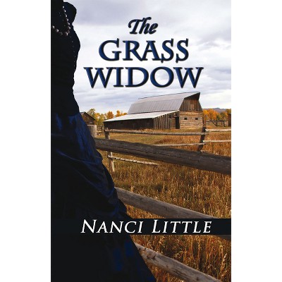 The Grass Widow - by  Nanci Little (Paperback)