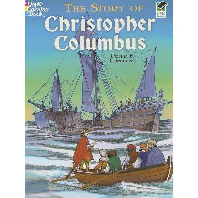 The Story of Christopher Columbus Coloring Book - (Dover Coloring Books) by  Peter F Copeland (Paperback)