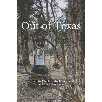 Out of Texas - by  Joseph Caldwell Townsend & Anne Hart Preus (Paperback)