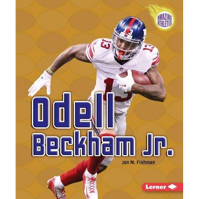 Odell Beckham Jr. - (Amazing Athletes) by  Jon M Fishman (Paperback)