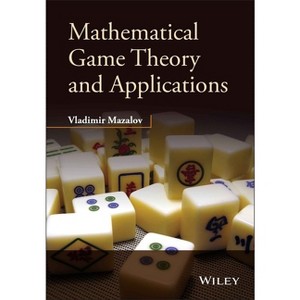 Mathematical Game Theory and Applications - by  Vladimir Mazalov (Hardcover) - 1 of 1