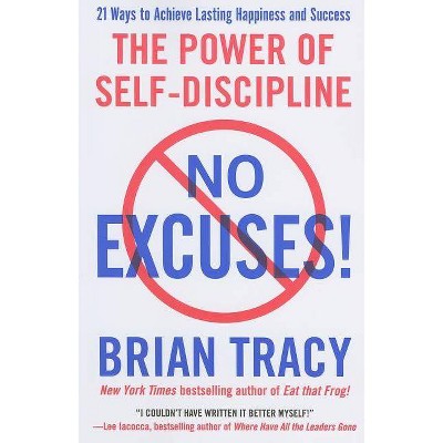 No Excuses! - by  Brian Tracy (Paperback)