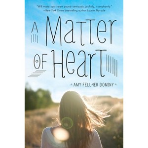A Matter of Heart - by  Amy Fellner Dominy (Paperback) - 1 of 1