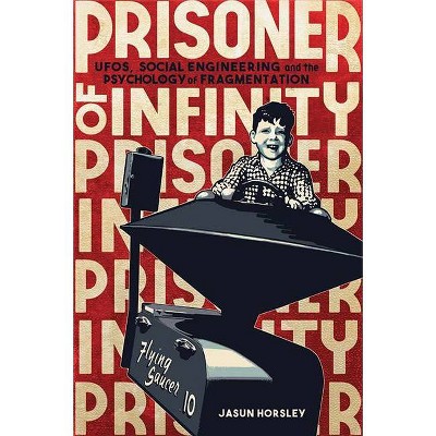 Prisoner of Infinity - by  Jasun Horsley (Paperback)