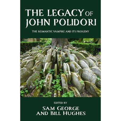 The Legacy Of John Polidori - By Sam George & Bill Hughes (hardcover 