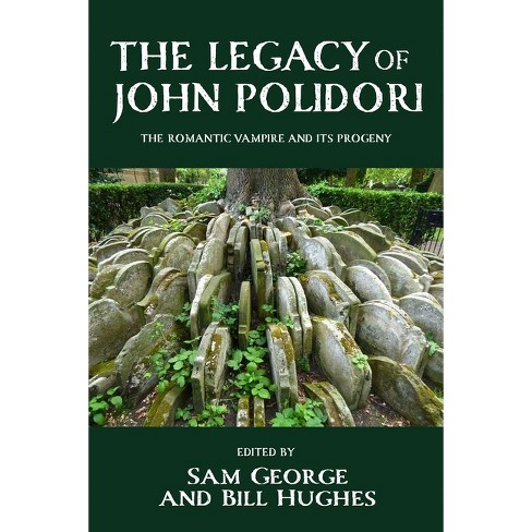 The Legacy Of John Polidori - By Sam George & Bill Hughes (hardcover ...