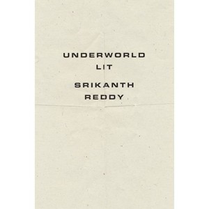 Underworld Lit - by  Srikanth Reddy (Paperback) - 1 of 1