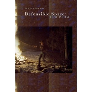 Defensible Space/If a Crow-- - by  Ian Lockaby (Paperback) - 1 of 1