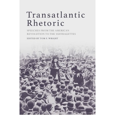 Transatlantic Rhetoric - by  Tom Wright (Paperback)