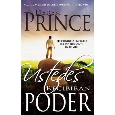 Ustedes Recibirán Poder - by  Derek Prince (Paperback)