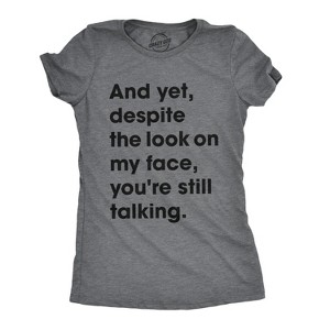 Womens Despite The Look On My Face Youre Still Talking Sassy Cute Funny T Shirt - Crazy Dog Women's T Shirt - 1 of 4