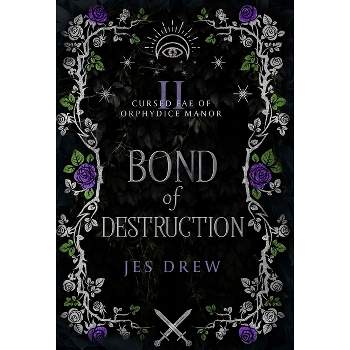 Bond of Destruction - by  Jes Drew (Hardcover)