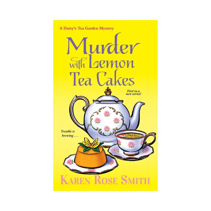 Murder with Lemon Tea Cakes - (Daisy's Tea Garden Mystery) by  Karen Rose Smith (Paperback), 1 of 2