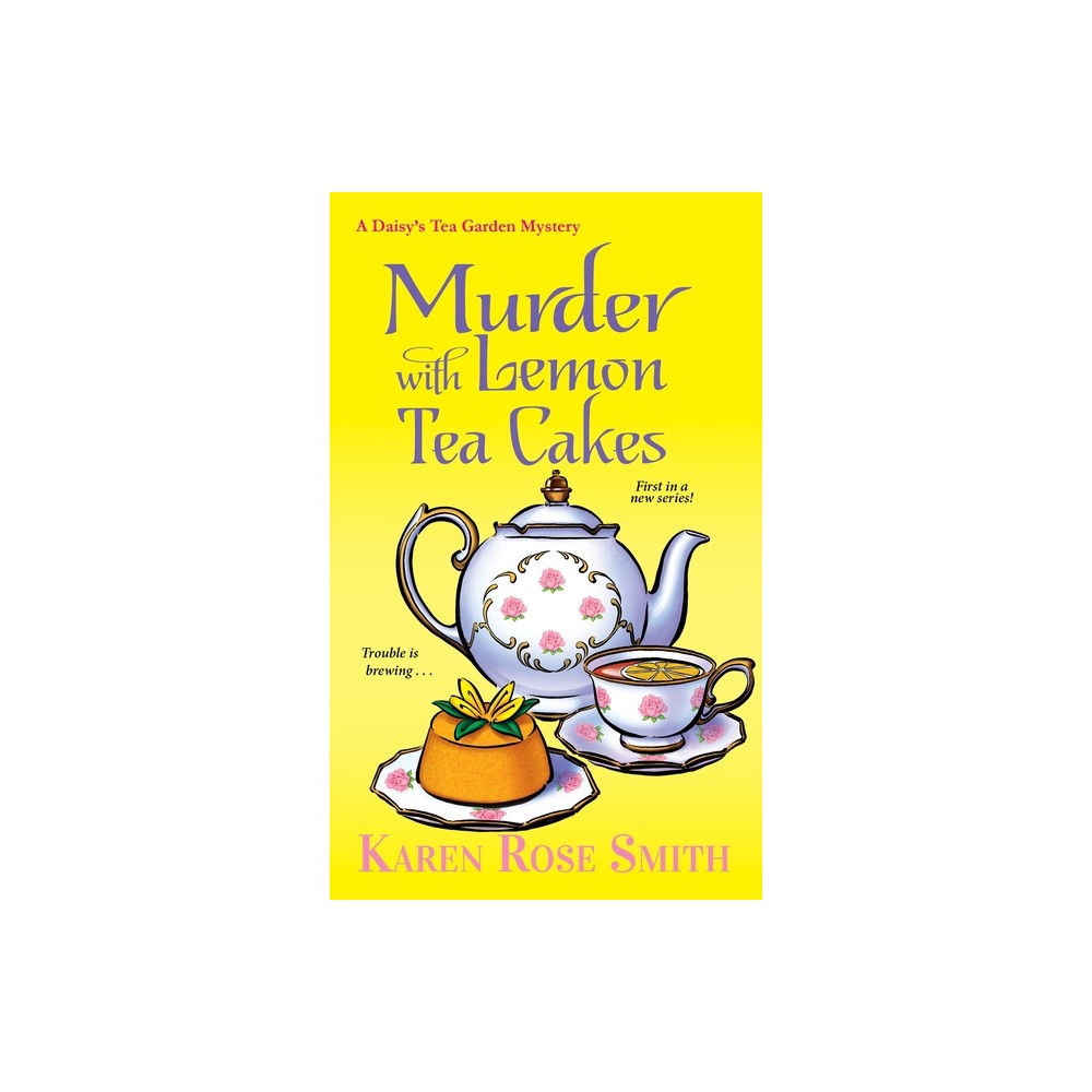 Murder with Lemon Tea Cakes - (Daisys Tea Garden Mystery) by Karen Rose Smith (Paperback)