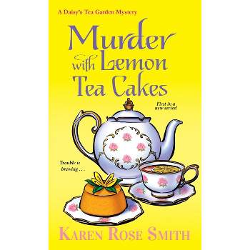 Murder with Lemon Tea Cakes - (Daisy's Tea Garden Mystery) by  Karen Rose Smith (Paperback)