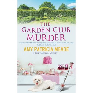 The Garden Club Murders - (Tish Tarragon Mystery) by  Amy Patricia Meade (Paperback) - 1 of 1