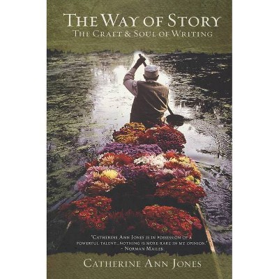 The Way of Story - by  Catherine Ann Jones (Paperback)