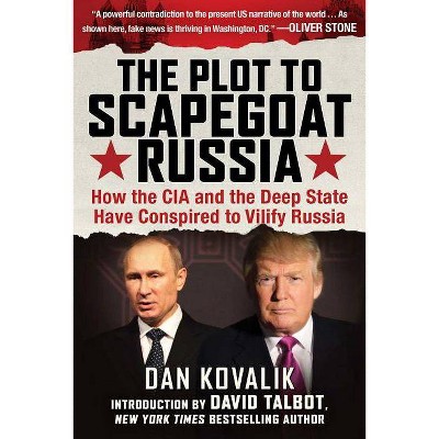 The Plot to Scapegoat Russia - by  Dan Kovalik (Paperback)