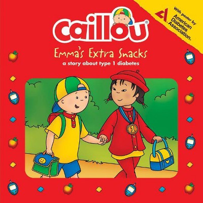 Caillou: Emma's Extra Snacks - (Playtime) by  Anne Paradis (Paperback)