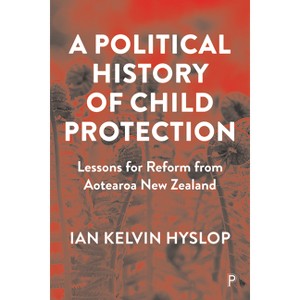 A Political History of Child Protection - by  Ian Kelvin Hyslop (Paperback) - 1 of 1