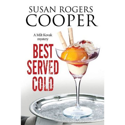 Best Served Cold - (Milt Kovak Mystery) by  Susan Rogers Cooper (Hardcover)