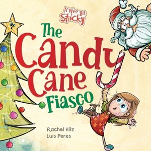 The Candy Cane Fiasco - (A Wee Bit Sticky) by Rachel Hilz - 1 of 1