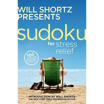 Will Shortz Presents Sudoku for Stress Relief - (Paperback)