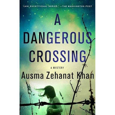  A Dangerous Crossing - (Rachel Getty and ESA Khattak Novels, 4) by  Ausma Zehanat Khan (Hardcover) 