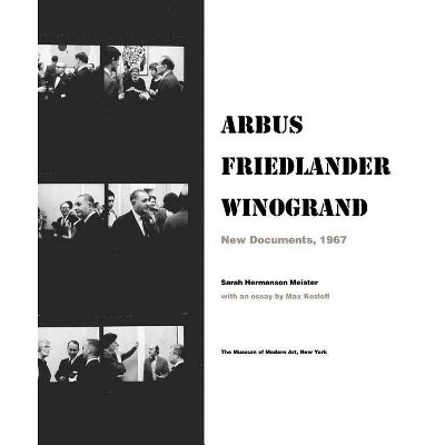 Arbus Friedlander Winogrand: New Documents, 1967 - by  Sarah Hermanson Meister (Hardcover)