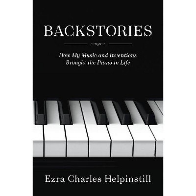 Backstories - by  Ezra Charles Helpinstill (Paperback)