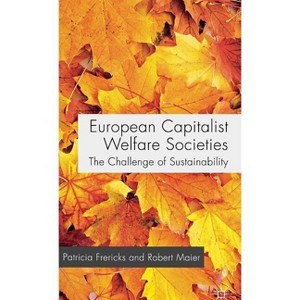 European Capitalist Welfare Societies - by  P Frericks & R Maier (Hardcover) - 1 of 1