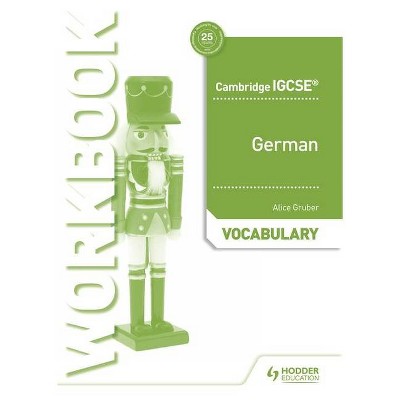 Cambridge Igcse(tm) German Vocabulary Workbook - by  Alice Gruber (Paperback)