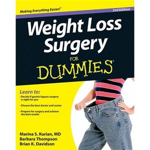 Weight Loss Surgery For Dummies - 2nd Edition by  Marina S Kurian & Barbara Thompson & Brian K Davidson (Paperback) - 1 of 1