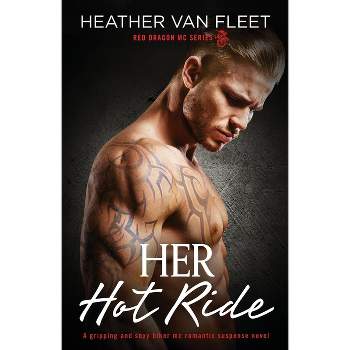 Her Hot Ride - (Red Dragon MC) by  Heather Van Fleet (Paperback)
