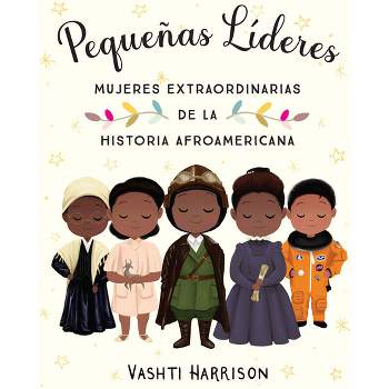 Pequeñas Líderes: Mujeres Extraordinarias de la Historia Afroamericana / Little Leaders: Bold Women in Black History - by  Vashti Harrison