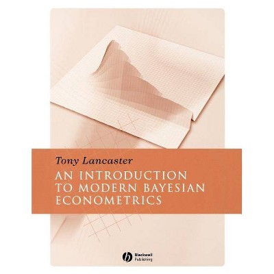 Introduction to Modern Bayesian Econometrics - by  Tony Lancaster (Paperback)