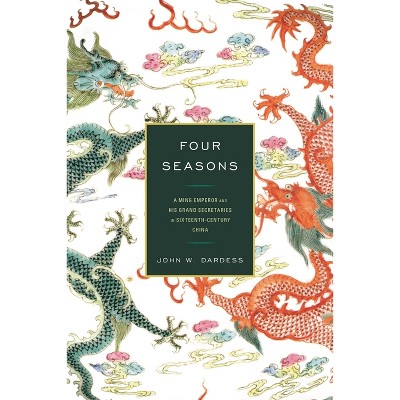 Four Seasons - by  John W Dardess (Paperback)