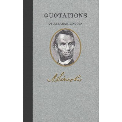 Quotations of Abraham Lincoln - (Quotations of Great Americans) (Hardcover)