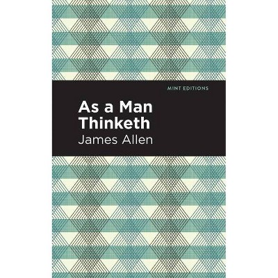 As a Man Thinketh - (Mint Editions) by  James Allen (Paperback)