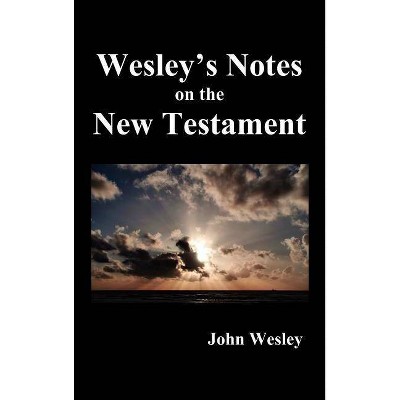 John Wesley's Notes on the Whole Bible - (Hardcover)