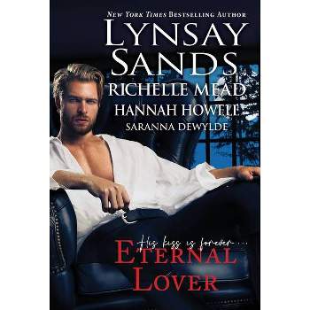 Eternal Lover - by  Lynsay Sands & Hannah Howell & Richelle Mead & Saranna Dewylde (Paperback)